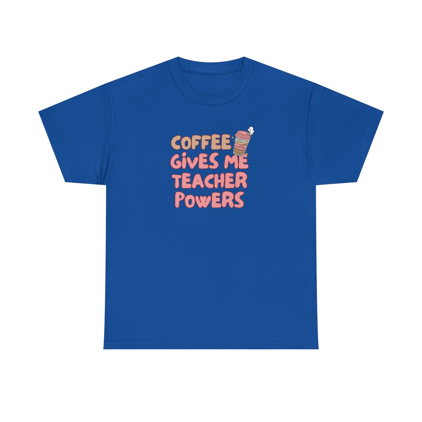 Coffee Gives Teachers Super Powers Tee