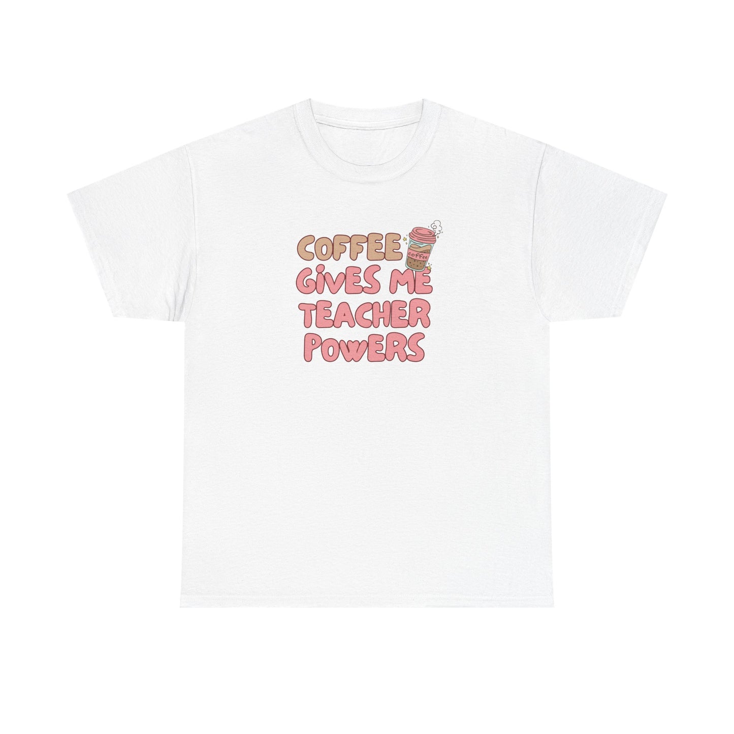 Coffee Gives Teachers Super Powers Tee