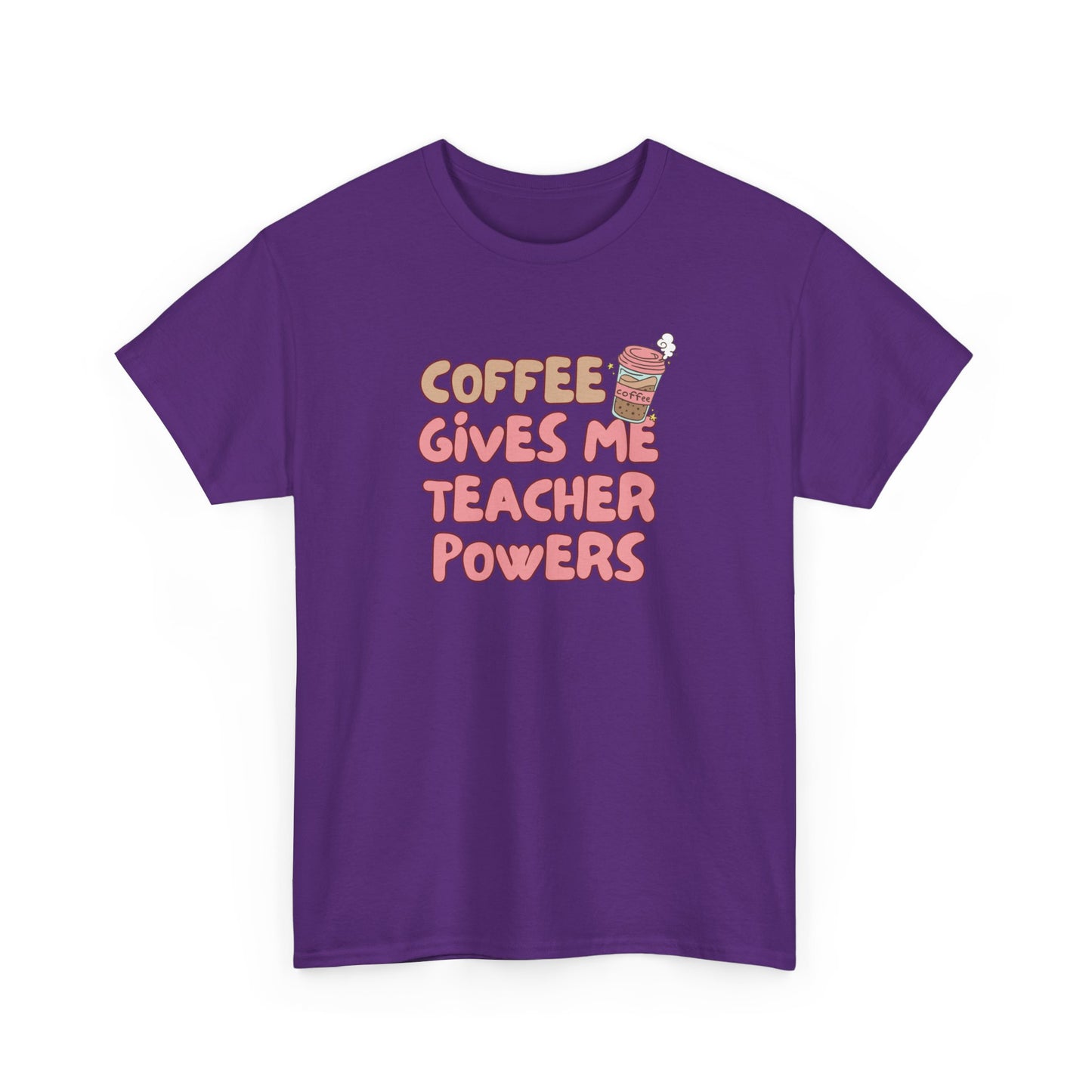 Coffee Gives Teachers Super Powers Tee