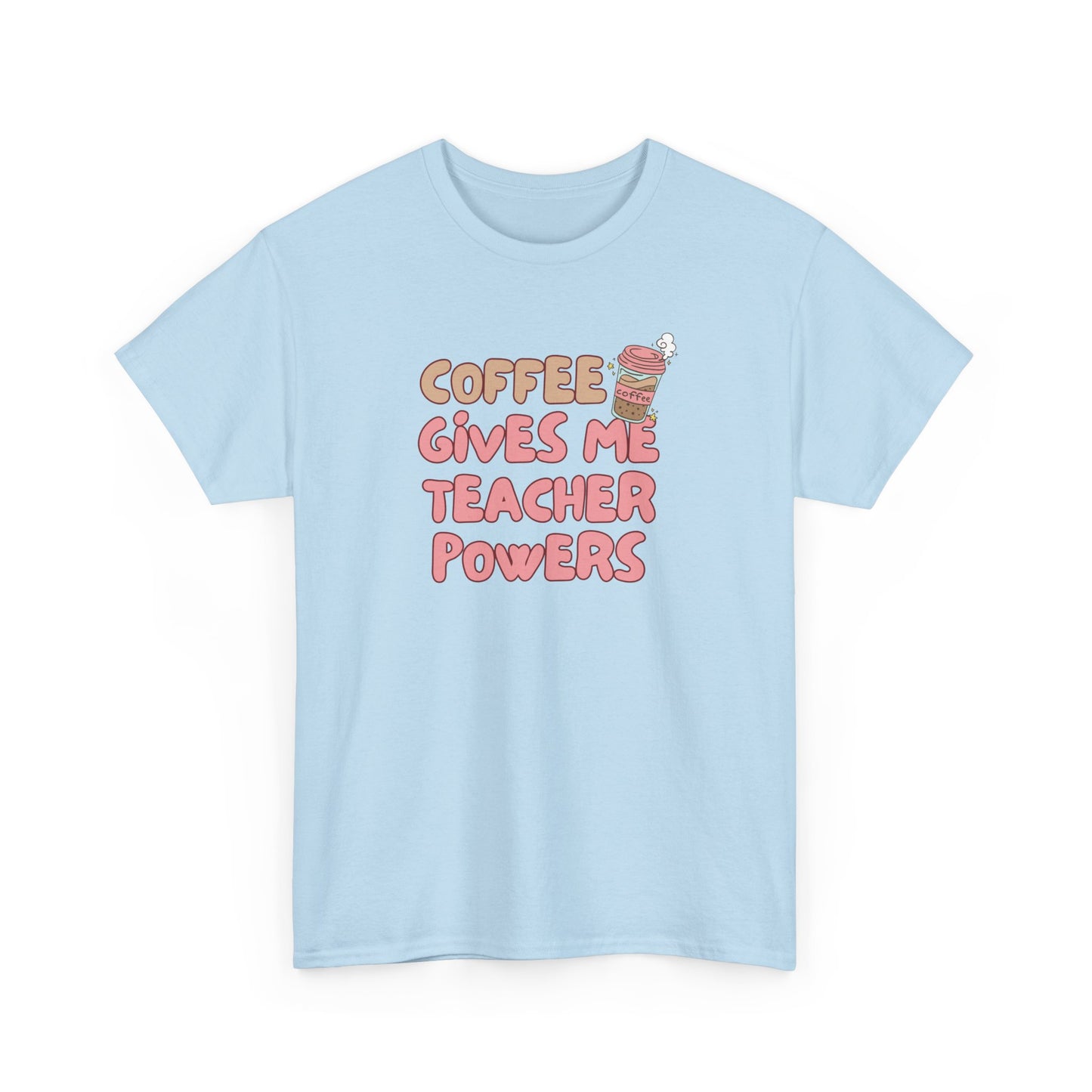 Coffee Gives Teachers Super Powers Tee
