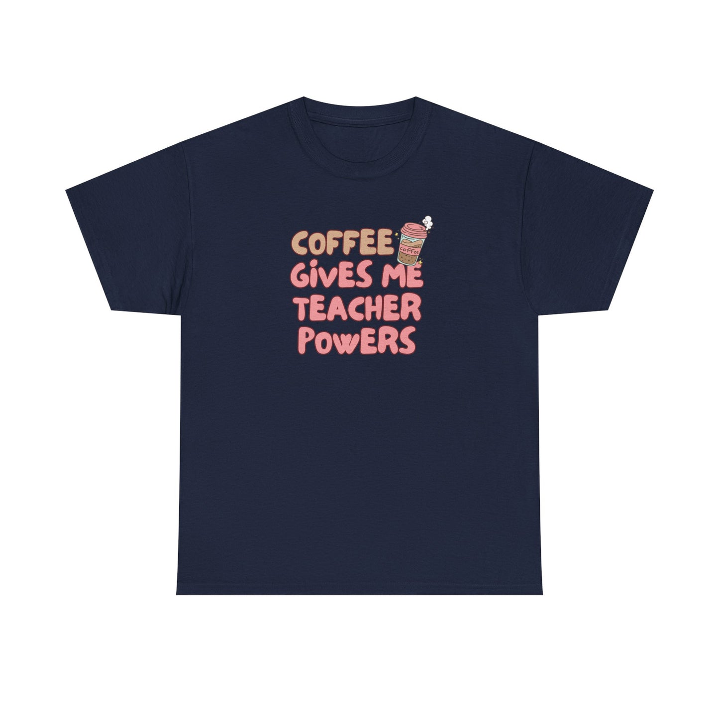 Coffee Gives Teachers Super Powers Tee