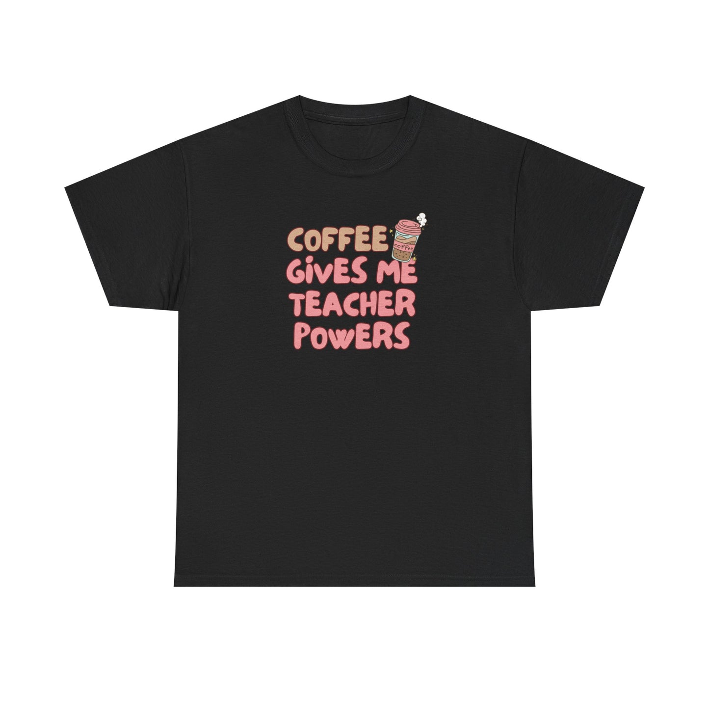 Coffee Gives Teachers Super Powers Tee