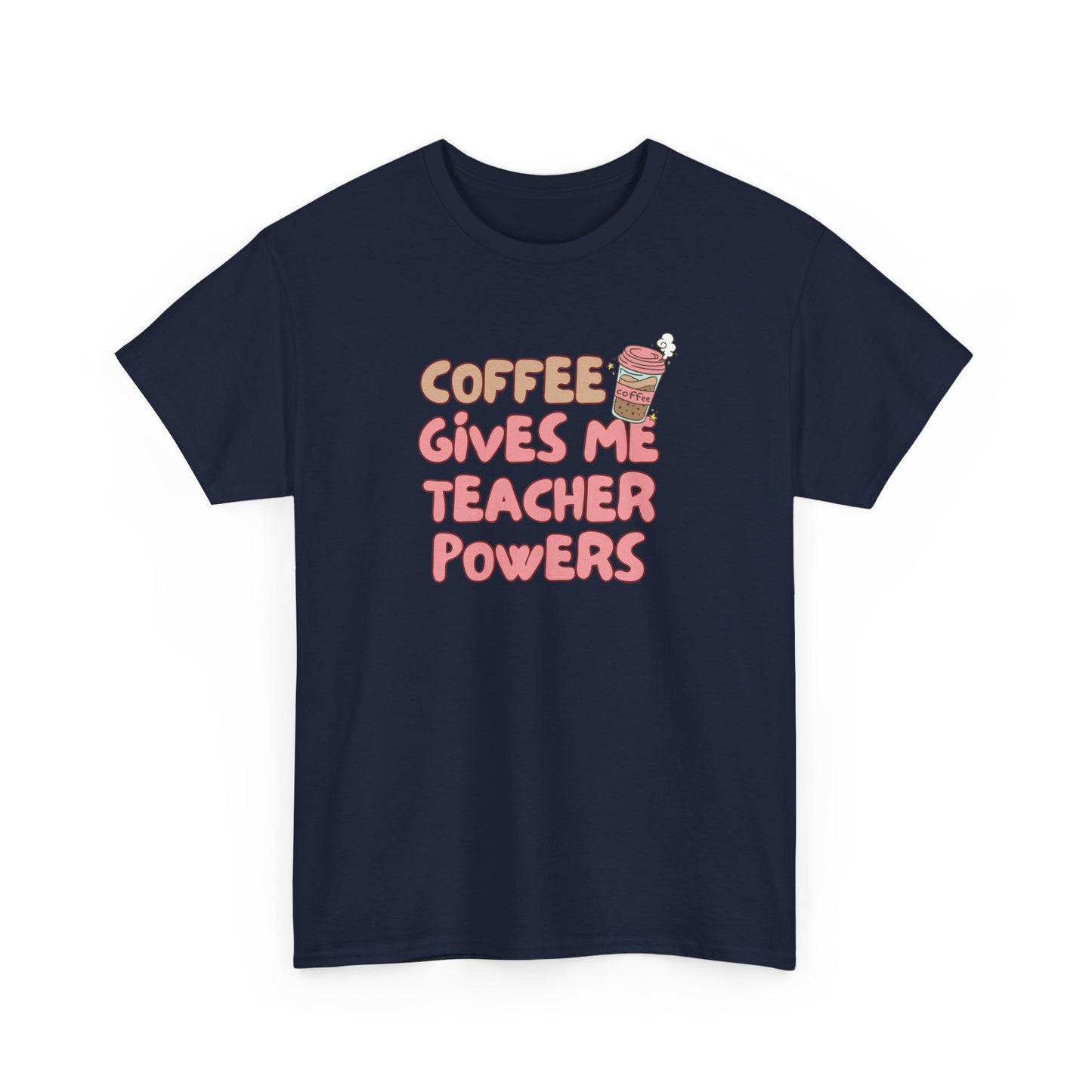 Coffee Gives Teachers Super Powers Tee