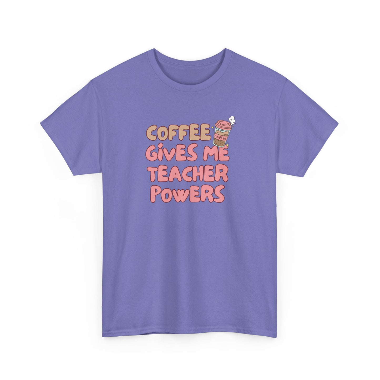 Coffee Gives Teachers Super Powers Tee