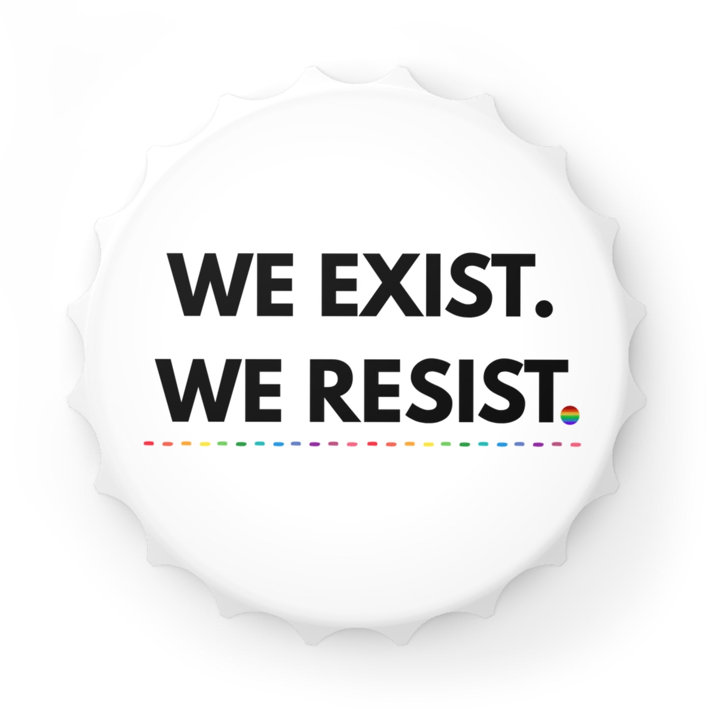 Pride Bottle Opener - We Exist, We Resist, LGBTQ+ Bar Essentials, Party Decor, Gift for Allies, Breweries, Home Bars
