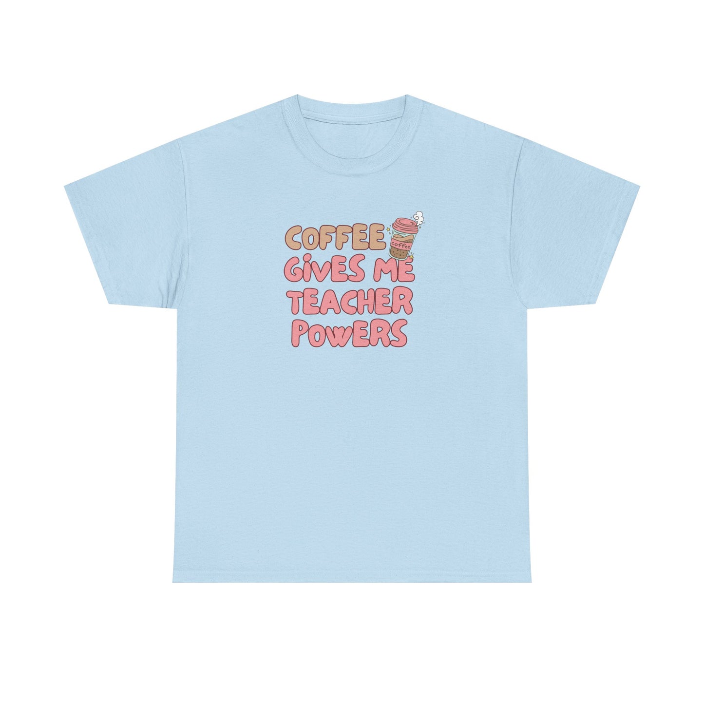 Coffee Gives Teachers Super Powers Tee