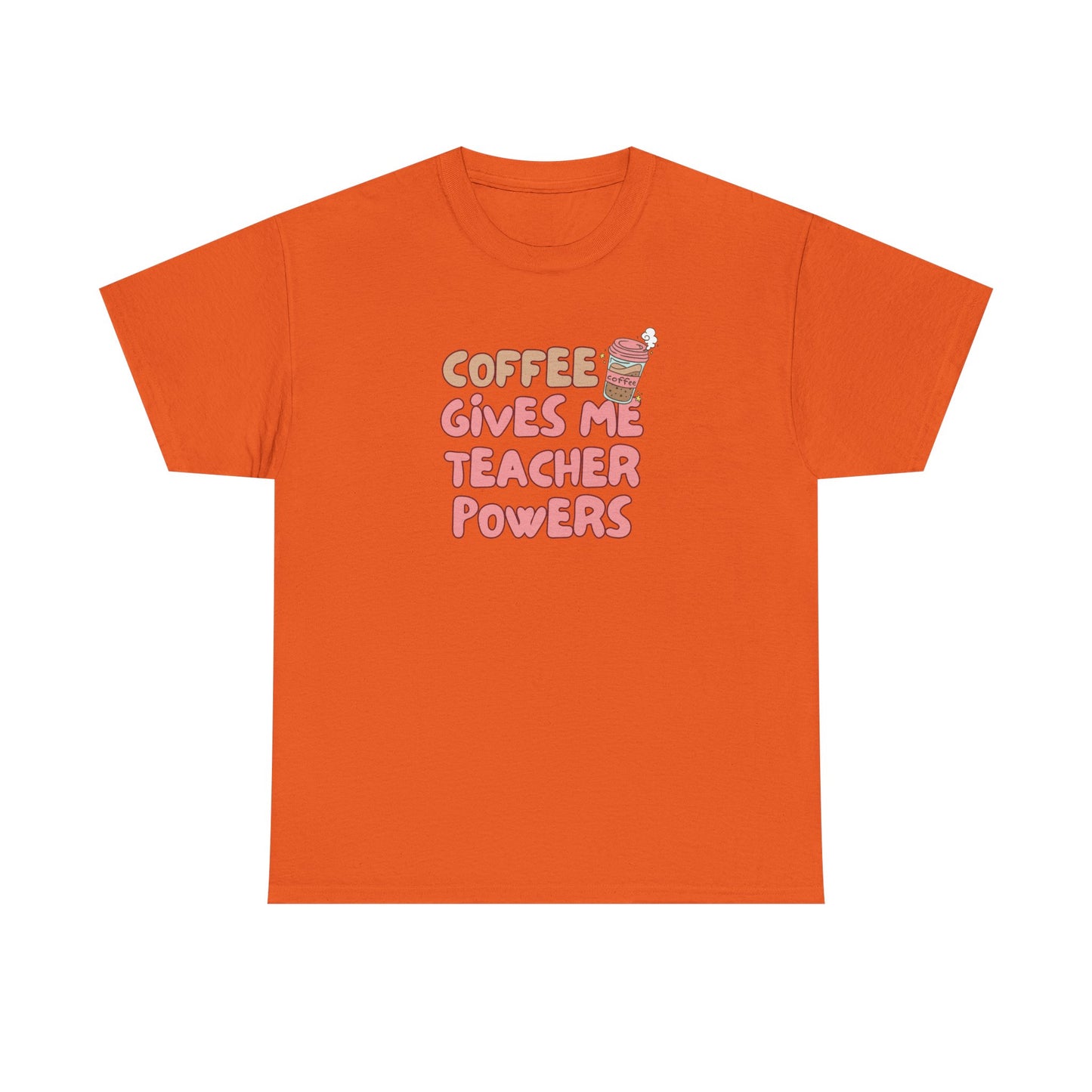 Coffee Gives Teachers Super Powers Tee