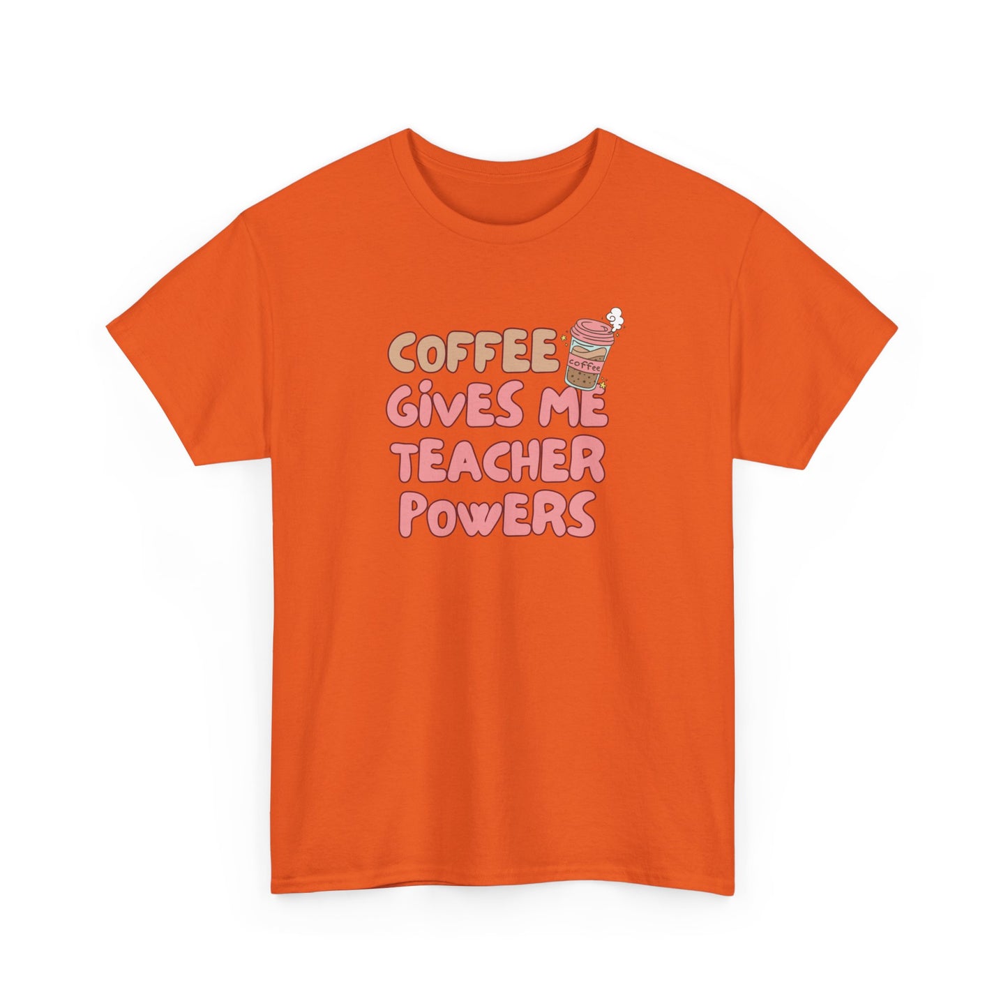 Coffee Gives Teachers Super Powers Tee