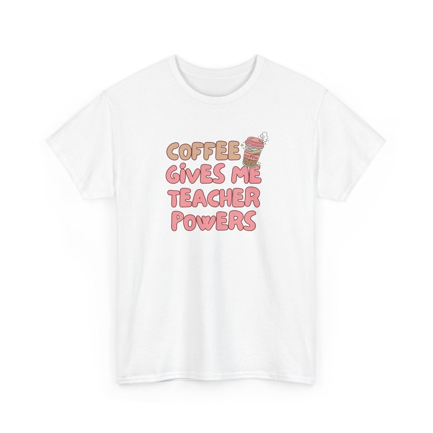 Coffee Gives Teachers Super Powers Tee