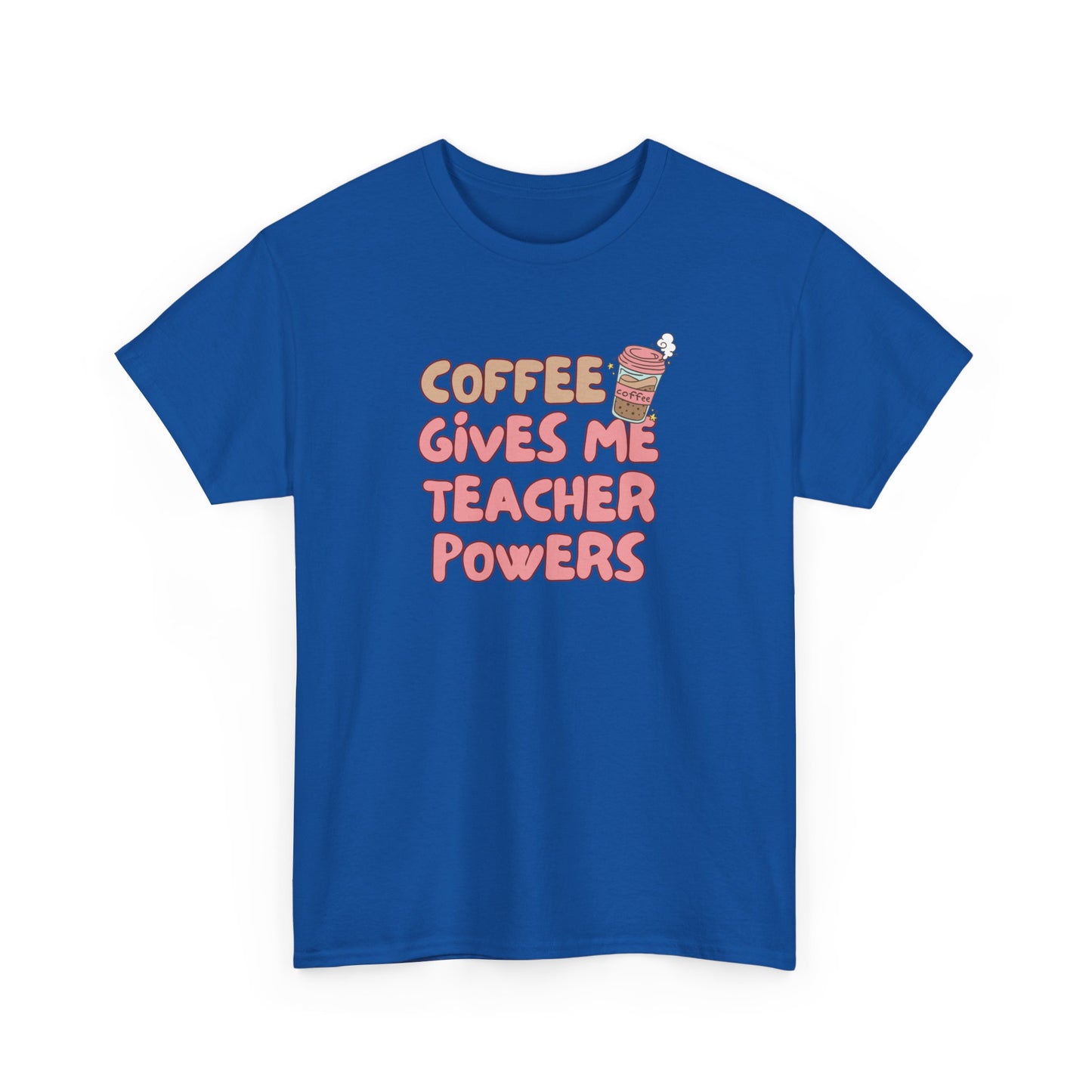 Coffee Gives Teachers Super Powers Tee