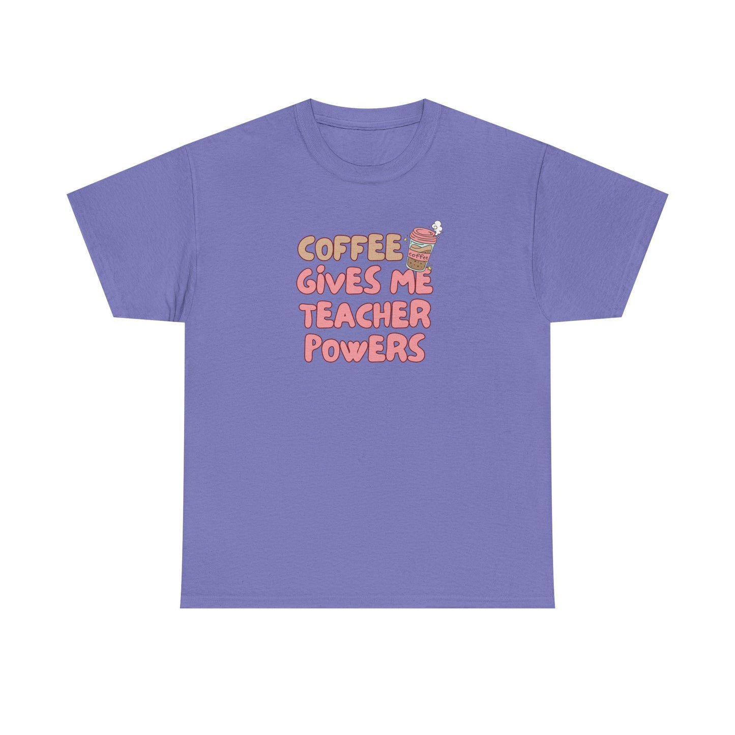 Coffee Gives Teachers Super Powers Tee