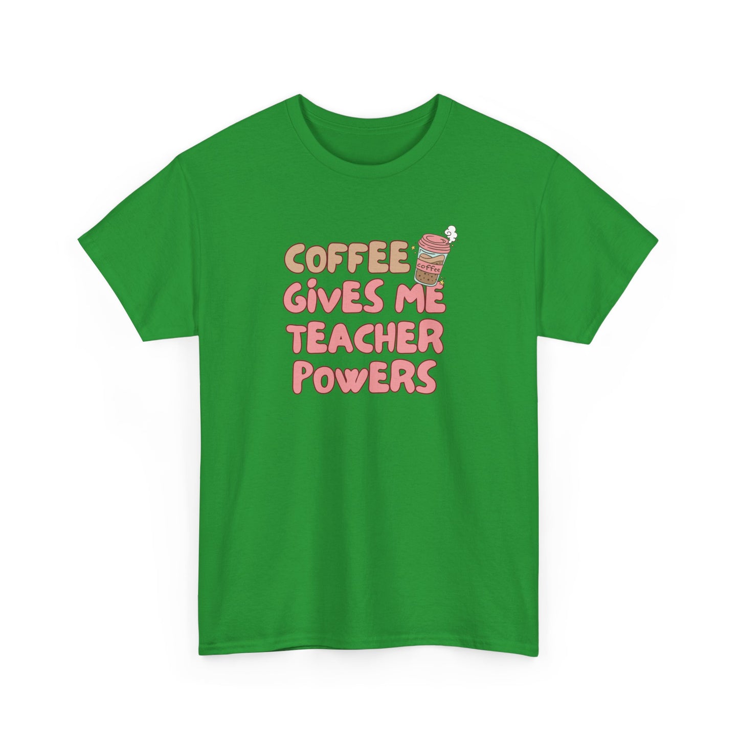 Coffee Gives Teachers Super Powers Tee