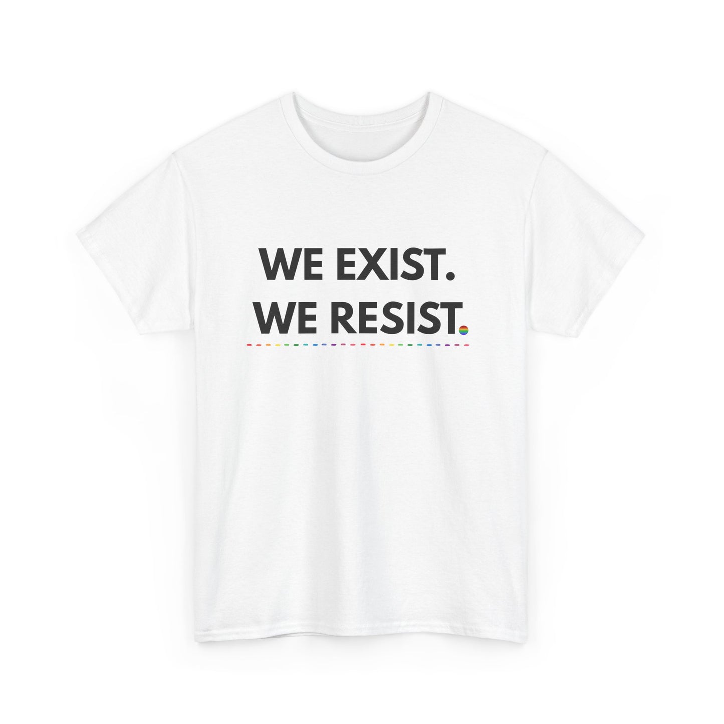 We Exist. We Resist. Pride T-Shirt