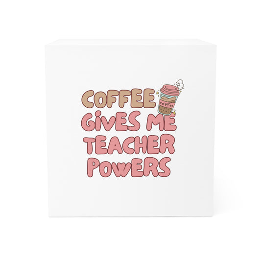 Teacher Note Cube - 'Coffee Gives Me Teacher Powers' for Educators