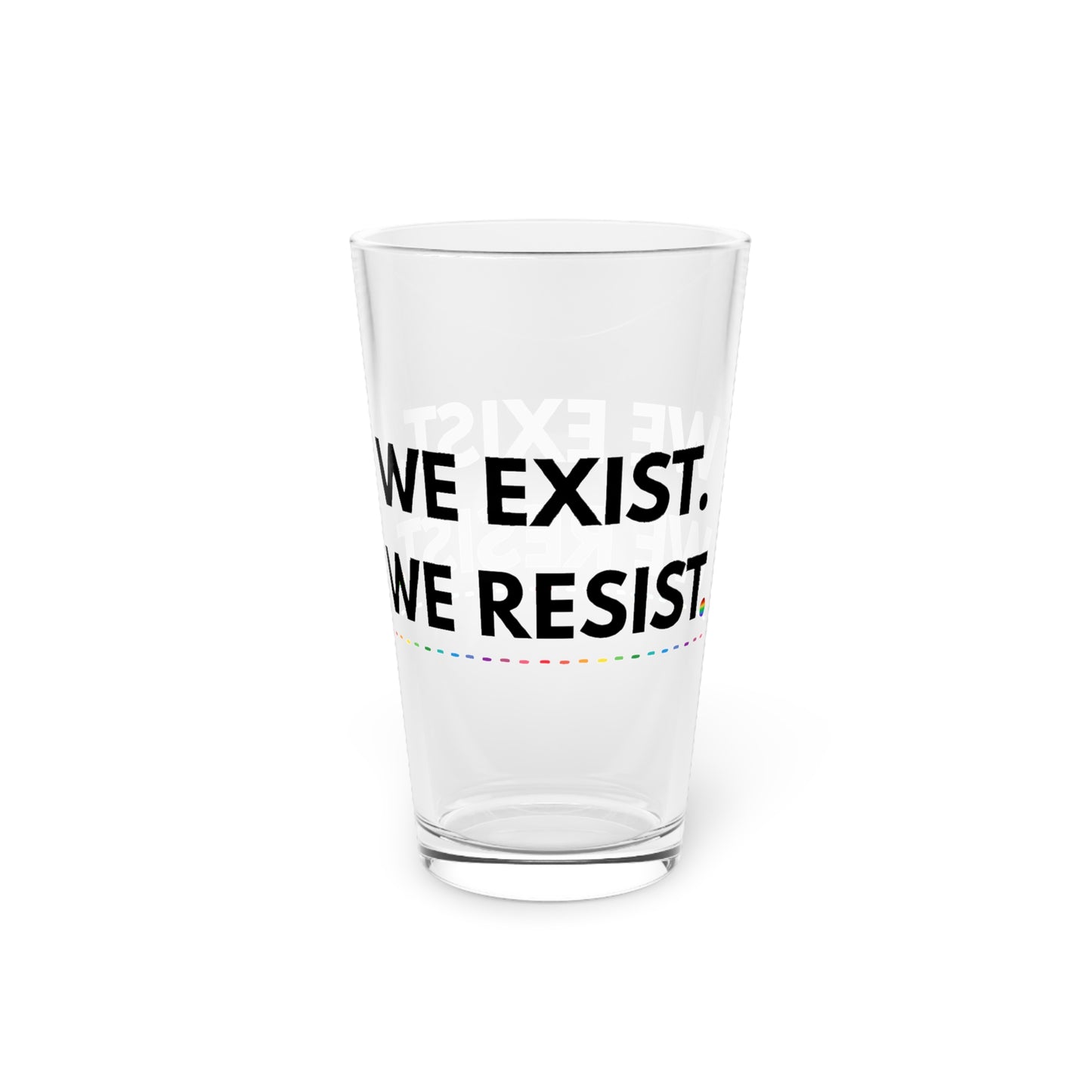 🏳️‍🌈 We Exist. We Resist. 16 oz Glass
