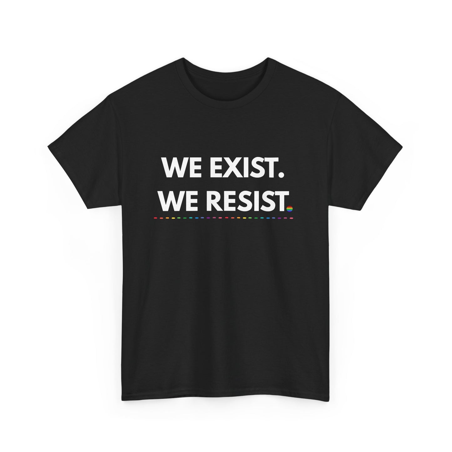 We Exist. We Resist. Pride T-Shirt