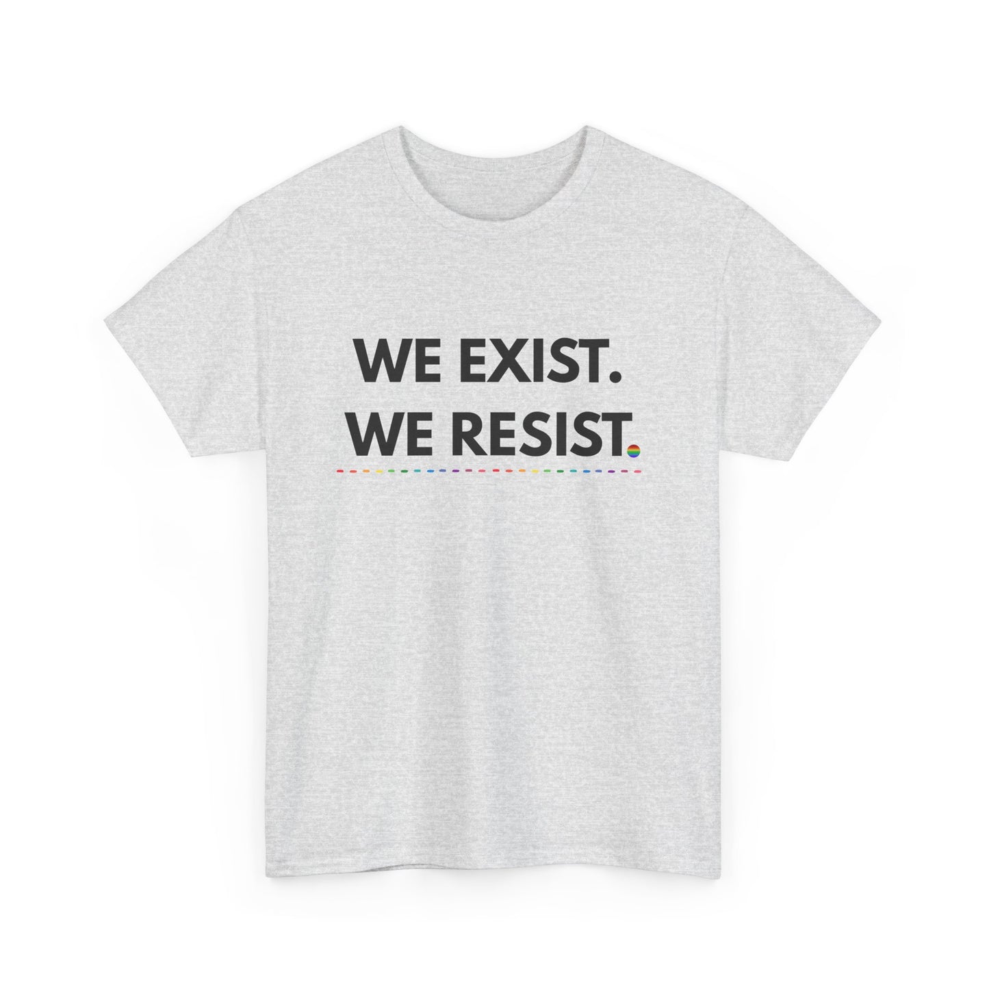 We Exist. We Resist. Pride T-Shirt